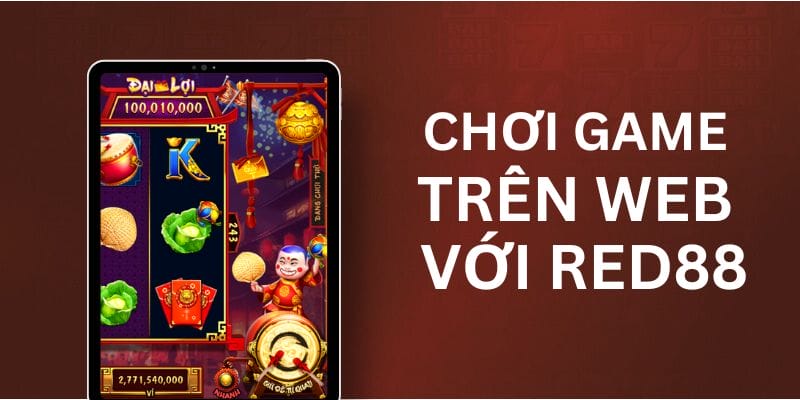 Chơi game trên Web với Red88