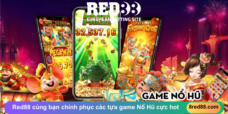 Red88 cùng bạn chinh phục các tựa game Nổ Hũ cực hot