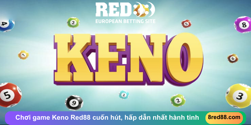 Game Keno trò chơi hay rinh ngay những phần quà cực khủng 