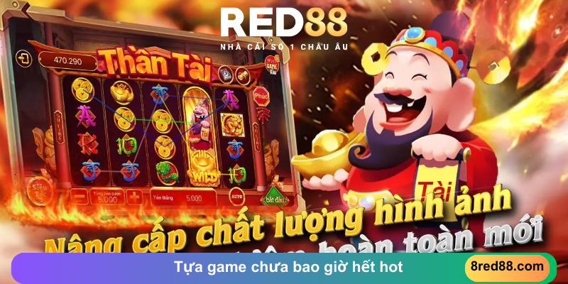 Tựa game chưa bao giờ hết hot