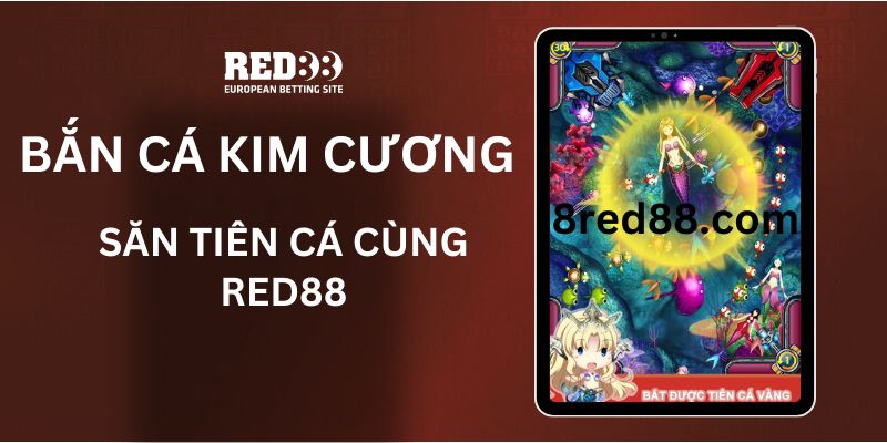 Giới thiệu game Bắn Cá Kim Cương cùng Red88