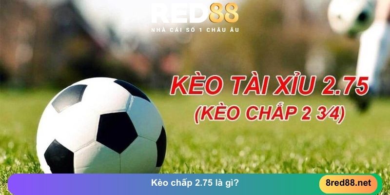 Kèo chấp 2.75