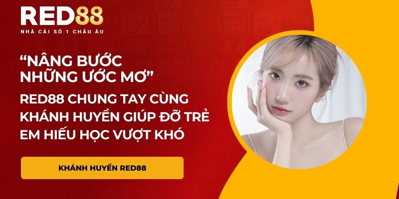 Khánh Huyền Red88 cùng hành trình nâng bước những ước mơ