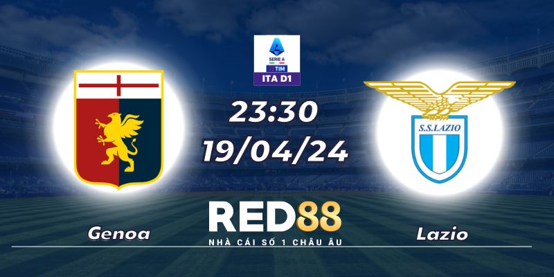 Nhận định Genoa vs Lazio 19/04/24 - 23:30 (Serie A)