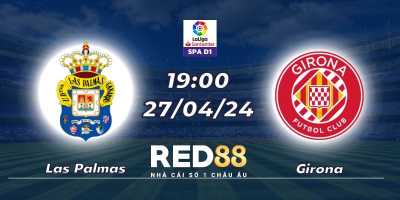 Nhận định Las Palmas vs Girona (27/04/24 - 19:00)