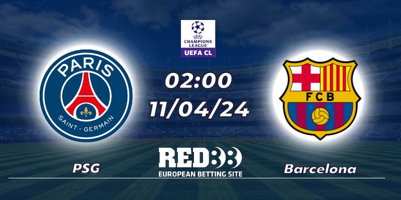 Nhận định Paris Saint-Germain gặp Barcelona (11/04/2024 - 02:00)