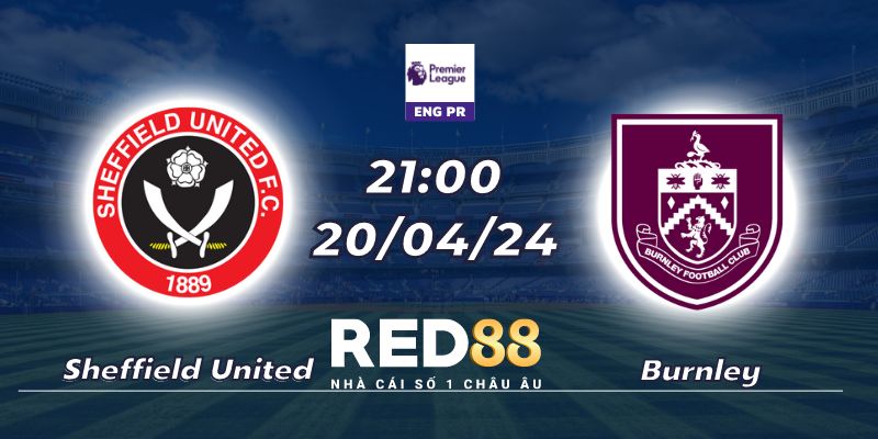 Nhận định Sheffield United vs Burnley (20/04/24 - 21:00)