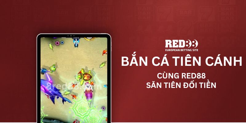 Săn tiên đổi tiền cùng Bắn Cá Tiên Cánh Red88