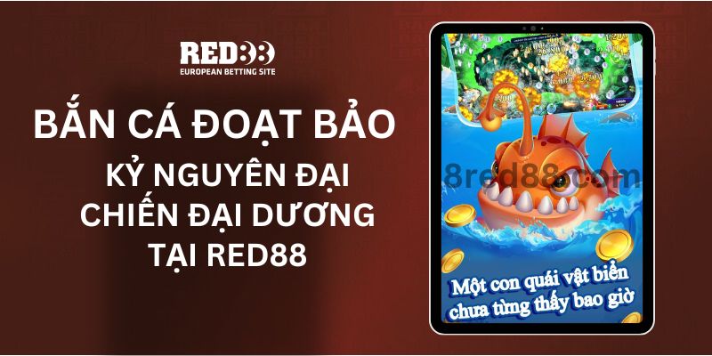 Tìm kiếm kho báu cùng Red88 với Bắn Cá Đoạt Bảo